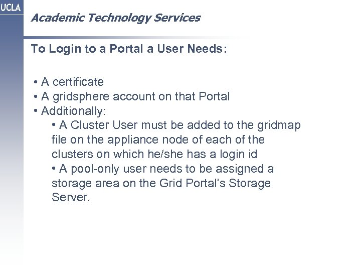 Academic Technology Services To Login to a Portal a User Needs: • A certificate
