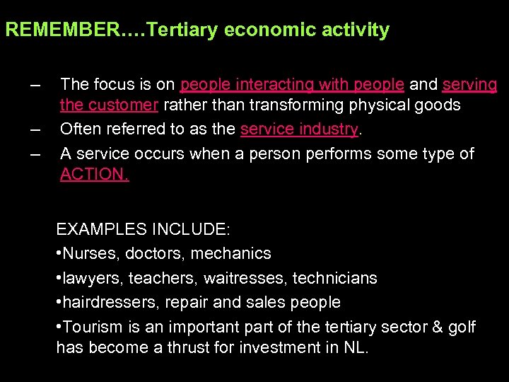 REMEMBER…. Tertiary economic activity – – – The focus is on people interacting with