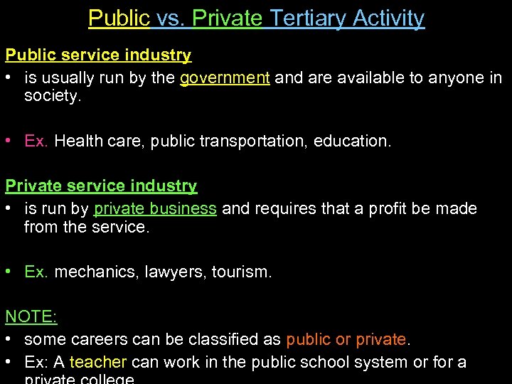 Public vs. Private Tertiary Activity Public service industry • is usually run by the