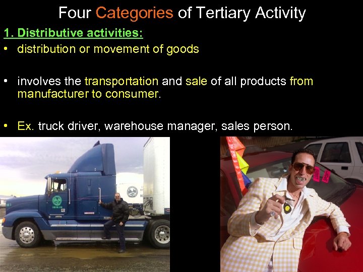 Four Categories of Tertiary Activity 1. Distributive activities: • distribution or movement of goods
