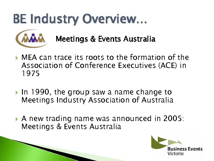 BE Industry Overview. . . Meetings & Events Australia MEA can trace its roots