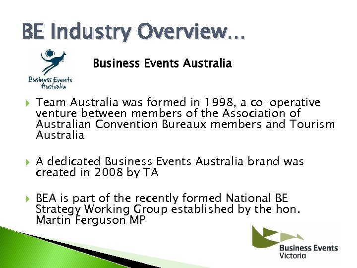 BE Industry Overview. . . Business Events Australia Team Australia was formed in 1998,