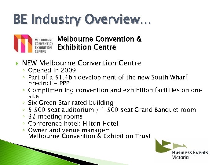 BE Industry Overview. . . Melbourne Convention & Exhibition Centre NEW Melbourne Convention Centre