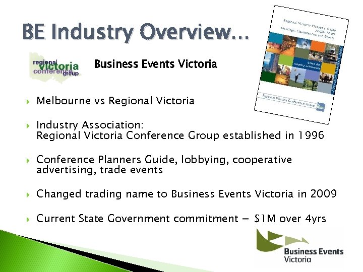 BE Industry Overview. . . Business Events Victoria Melbourne vs Regional Victoria Industry Association: