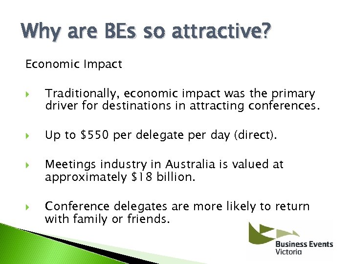 Why are BEs so attractive? Economic Impact Traditionally, economic impact was the primary driver