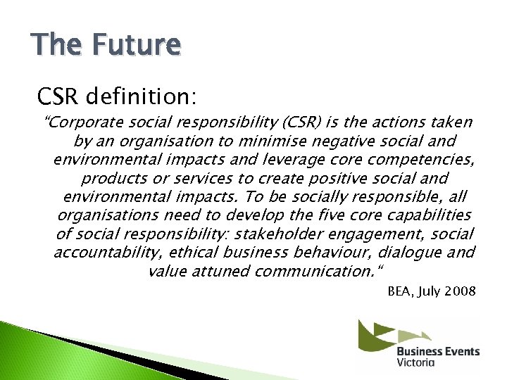 The Future CSR definition: “Corporate social responsibility (CSR) is the actions taken by an