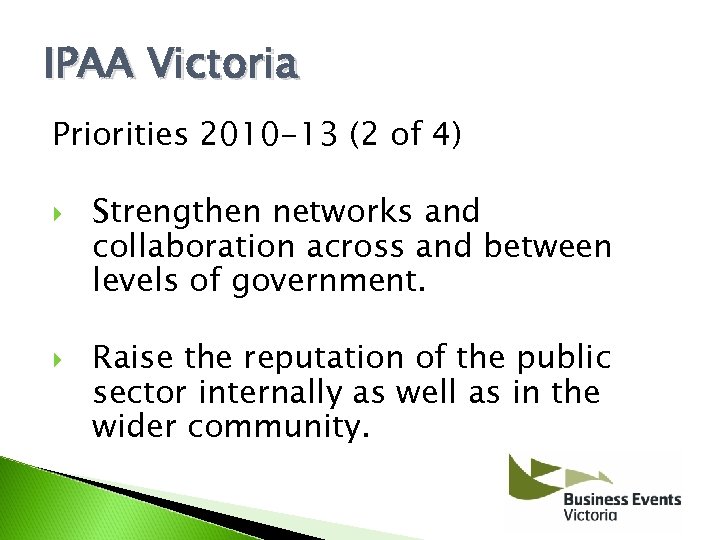 IPAA Victoria Priorities 2010 -13 (2 of 4) Strengthen networks and collaboration across and