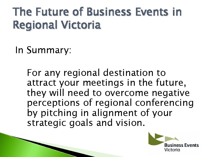 The Future of Business Events in Regional Victoria In Summary: For any regional destination