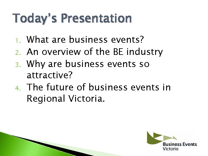 Today’s Presentation 1. 2. 3. 4. What are business events? An overview of the