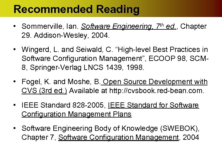 Recommended Reading • Sommerville, Ian. Software Engineering, 7 th ed. , Chapter 29. Addison-Wesley,
