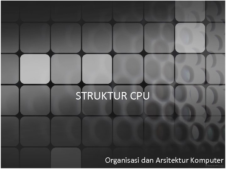 STRUKTUR CPU Organisasi dan Arsitektur Komputer 