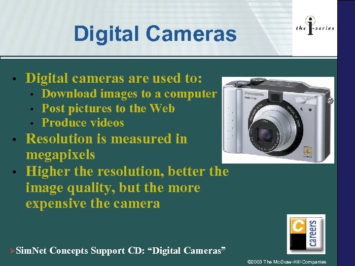 Digital Cameras • Digital cameras are used to: • • • Download images to