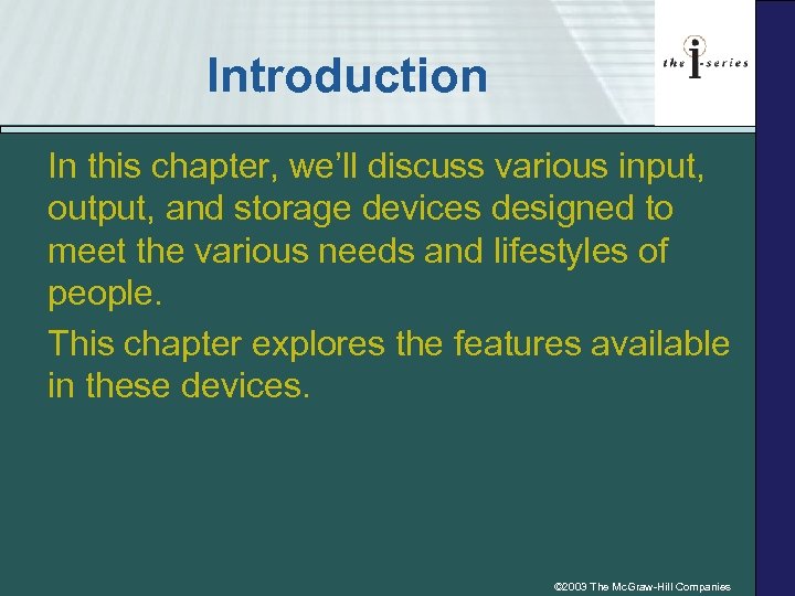 Introduction In this chapter, we’ll discuss various input, output, and storage devices designed to