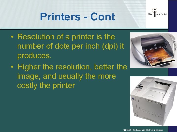 Printers - Cont • Resolution of a printer is the number of dots per
