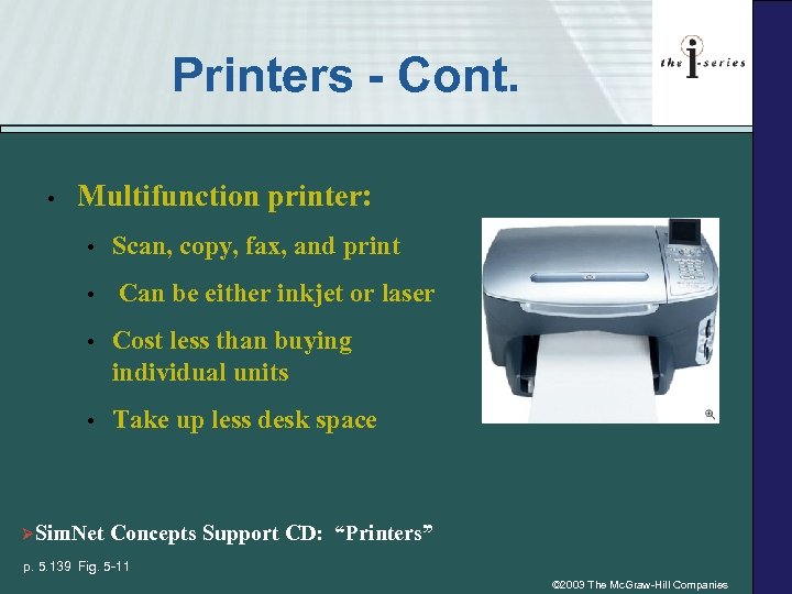 Printers - Cont. • Multifunction printer: • • Scan, copy, fax, and print Can