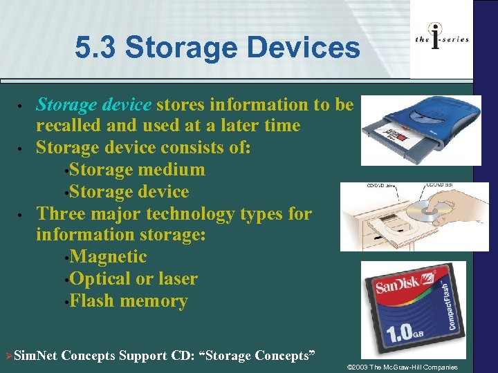 5. 3 Storage Devices • • Storage device stores information to be recalled and