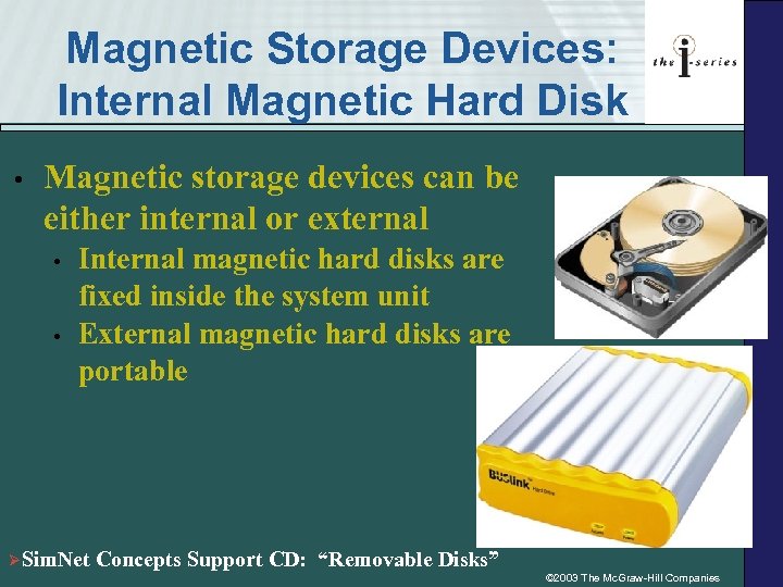 Magnetic Storage Devices: Internal Magnetic Hard Disk • Magnetic storage devices can be either