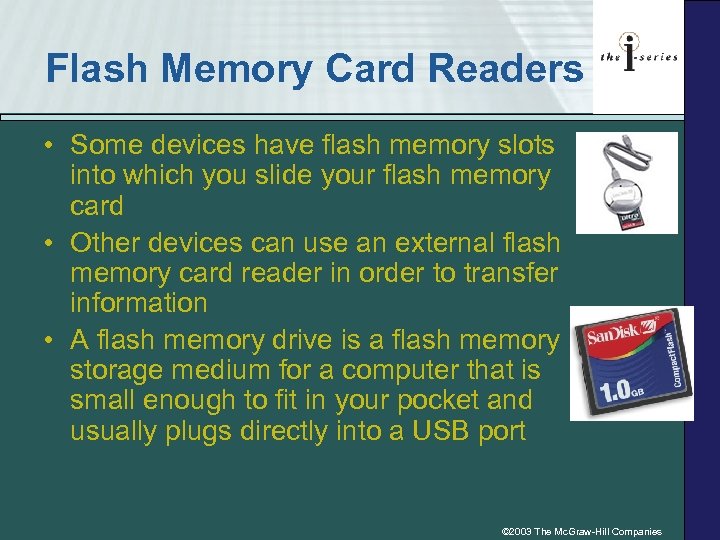 Flash Memory Card Readers • Some devices have flash memory slots into which you