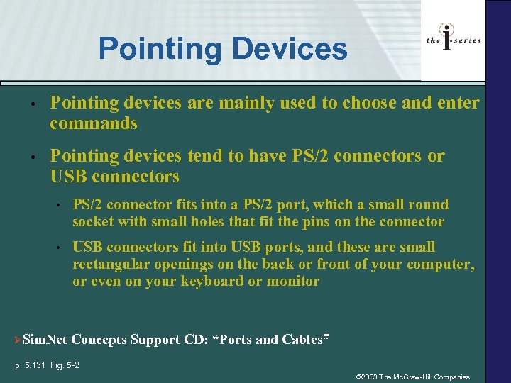 Pointing Devices • Pointing devices are mainly used to choose and enter commands •