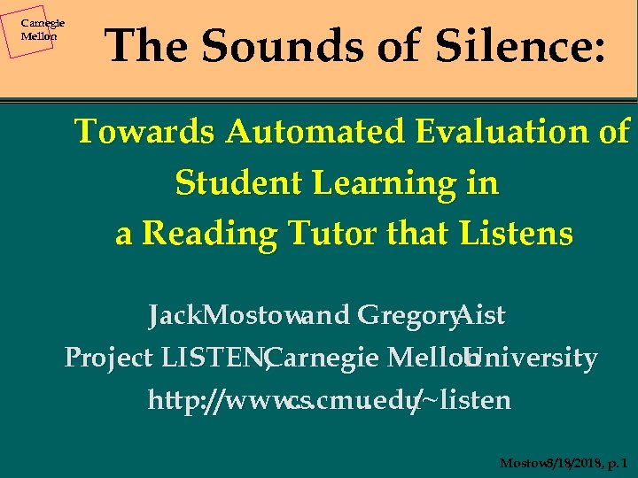 Carnegie Mellon The Sounds of Silence: Towards Automated Evaluation of Student Learning in a