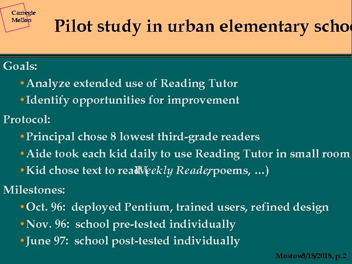 Carnegie Mellon Pilot study in urban elementary schoo Goals: • Analyze extended use of