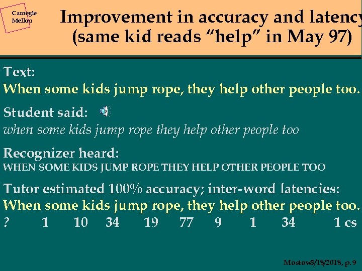 Carnegie Mellon Improvement in accuracy and latency (same kid reads “help” in May 97)