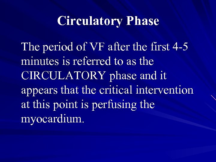 Circulatory Phase The period of VF after the first 4 -5 minutes is referred