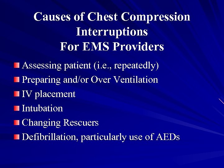 Causes of Chest Compression Interruptions For EMS Providers Assessing patient (i. e. , repeatedly)