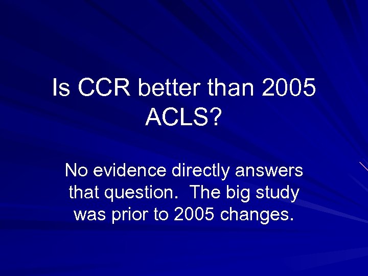 Is CCR better than 2005 ACLS? No evidence directly answers that question. The big