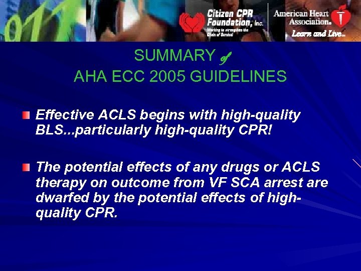 SUMMARY of AHA ECC 2005 GUIDELINES Effective ACLS begins with high-quality BLS. . .