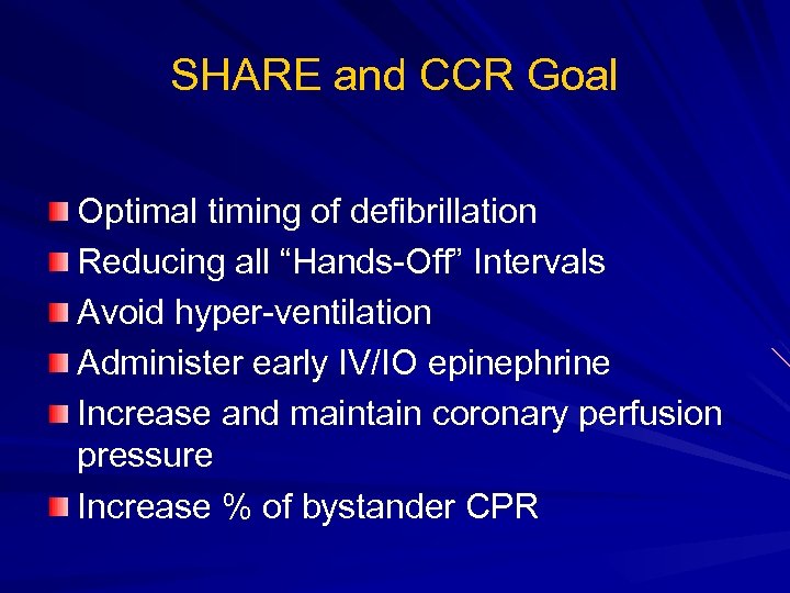 SHARE and CCR Goal Optimal timing of defibrillation Reducing all “Hands-Off” Intervals Avoid hyper-ventilation