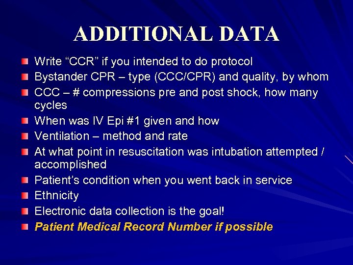 ADDITIONAL DATA Write “CCR” if you intended to do protocol Bystander CPR – type