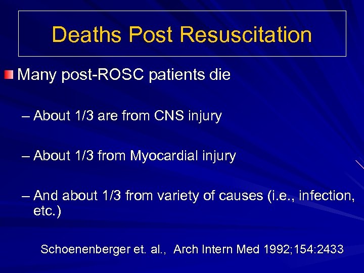 Deaths Post Resuscitation Many post-ROSC patients die – About 1/3 are from CNS injury