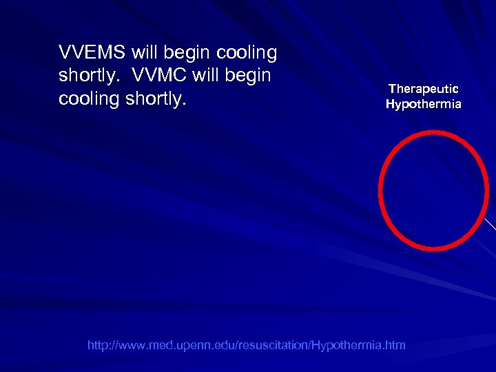 VVEMS will begin cooling shortly. VVMC will begin cooling shortly. Therapeutic Hypothermia http: //www.