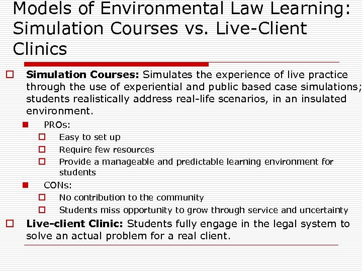 Models of Environmental Law Learning: Simulation Courses vs. Live-Client Clinics o Simulation Courses: Simulates