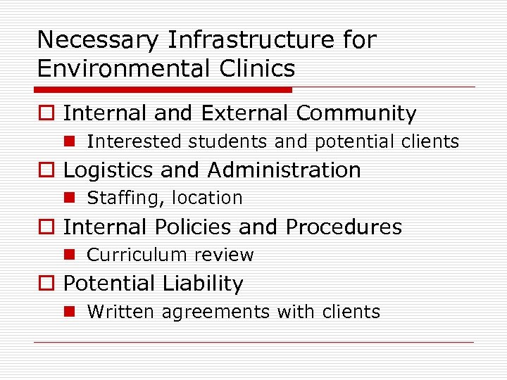 Necessary Infrastructure for Environmental Clinics o Internal and External Community n Interested students and