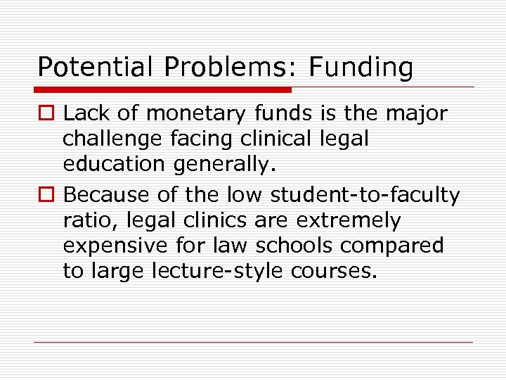 Potential Problems: Funding o Lack of monetary funds is the major challenge facing clinical