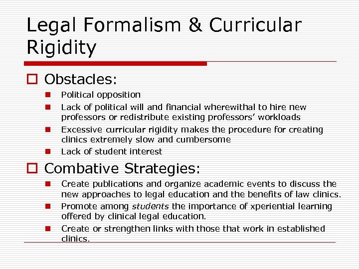 Legal Formalism & Curricular Rigidity o Obstacles: n n Political opposition Lack of political