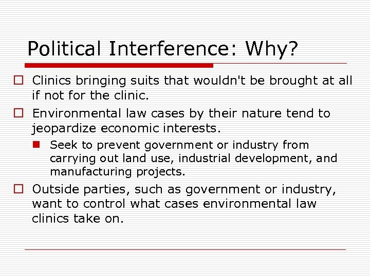 Political Interference: Why? o Clinics bringing suits that wouldn't be brought at all if