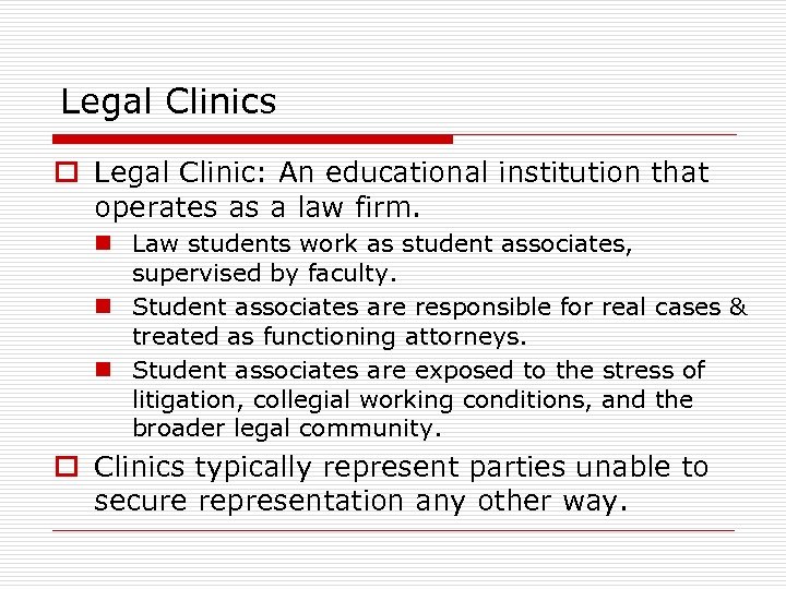 Legal Clinics o Legal Clinic: An educational institution that operates as a law firm.