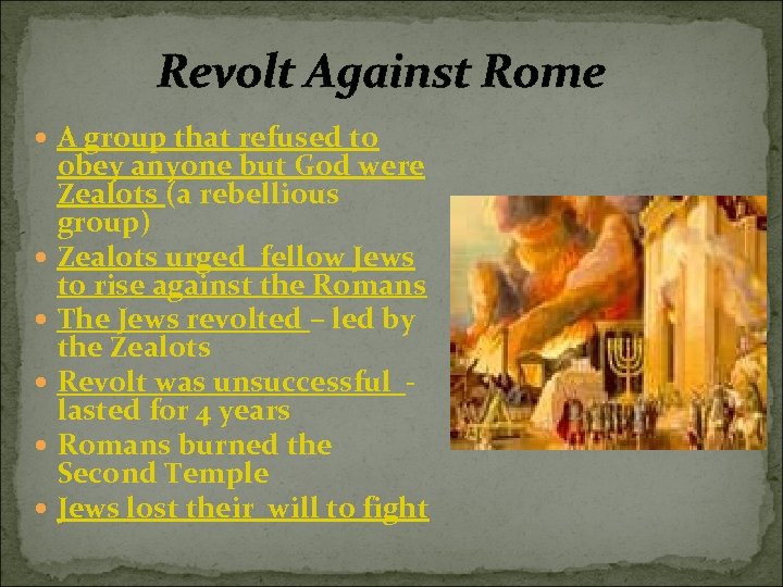Revolt Against Rome A group that refused to obey anyone but God were Zealots
