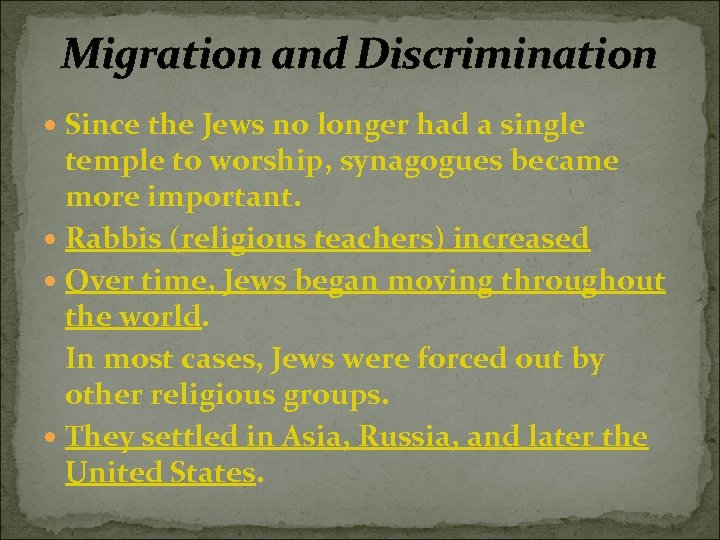 Migration and Discrimination Since the Jews no longer had a single temple to worship,