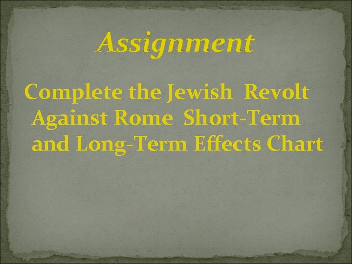 Assignment Complete the Jewish Revolt Against Rome Short-Term and Long-Term Effects Chart 