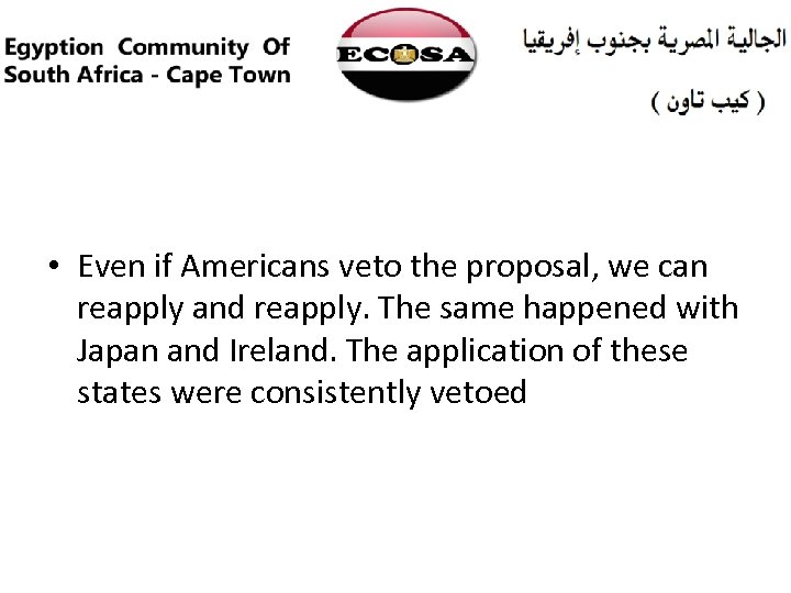  • Even if Americans veto the proposal, we can reapply and reapply. The