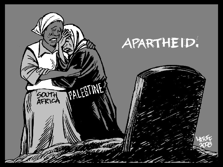 Apartheid: South African Past Palestinian Present 