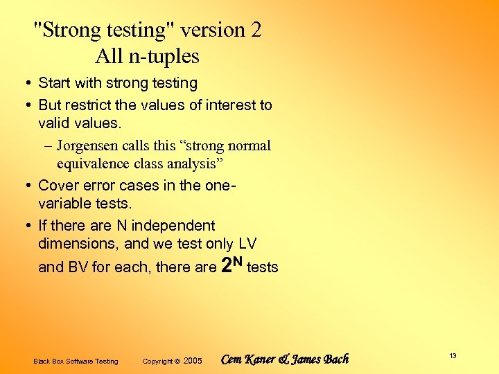 "Strong testing" version 2 All n-tuples • Start with strong testing • But restrict