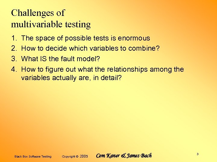 Challenges of multivariable testing 1. 2. 3. 4. The space of possible tests is