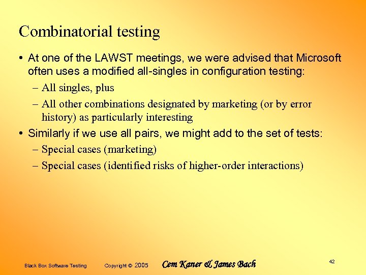 Combinatorial testing • At one of the LAWST meetings, we were advised that Microsoft