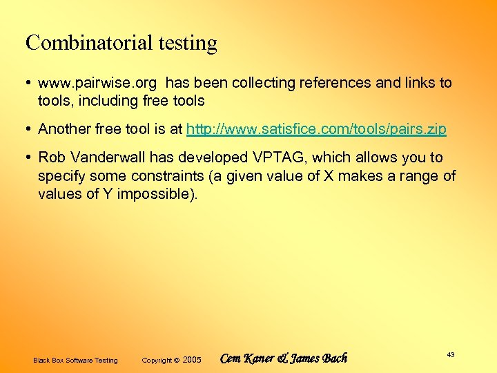 Combinatorial testing • www. pairwise. org has been collecting references and links to tools,