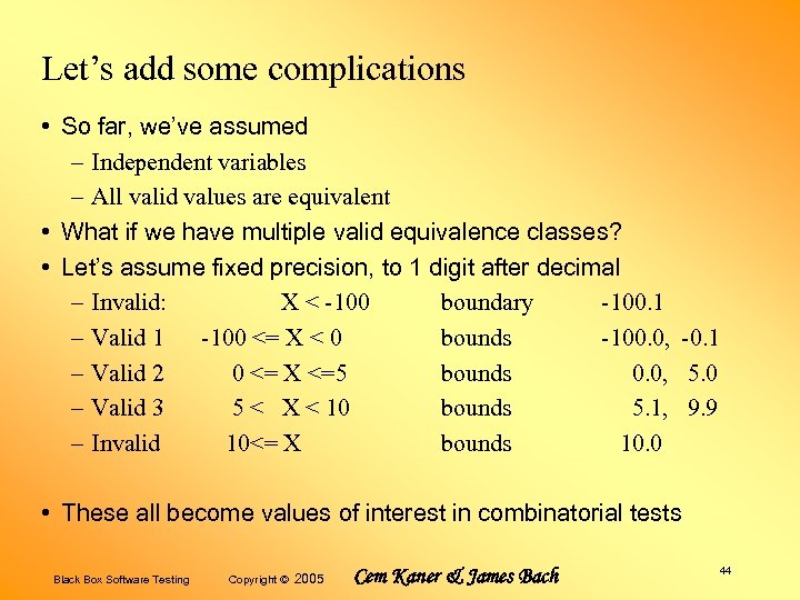 Let’s add some complications • So far, we’ve assumed – Independent variables – All